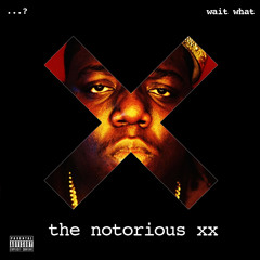 The XX Feat Biggie Smalls