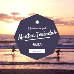 Mantan Terindah - Raisa Cover by @euniceapril