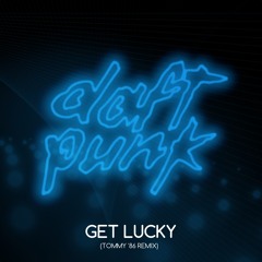 Daft Punk - Get Lucky (Tommy '86 Remix)