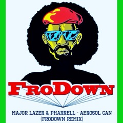 Major Lazer ft Pharrell - Aerosol Can (FroDown Remix)