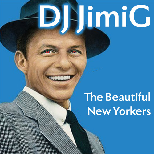 DJ JimiG -The Beautiful NewYorkers (Frank Sinatra vs Marilyn Manson)
