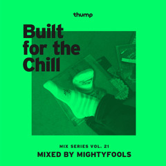 Built For The Chill Vol. 21 - Mightyfools