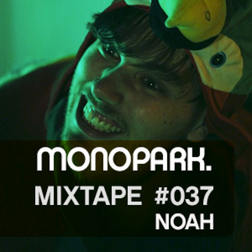 Monopark Mixtape 037 - Noah