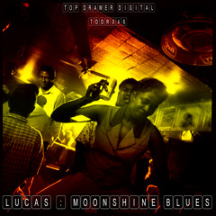 Lucas - Moonshine Blues - TDDR046 - Top Drawer Digital
