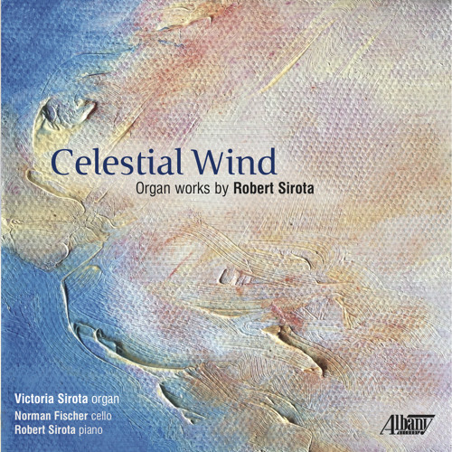 Celestial Wind - Organ Works by Robert Sirota - Album Preview (Albany)