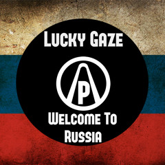 Lucky Gaze - Welcome To Russia (Orginal Mix)