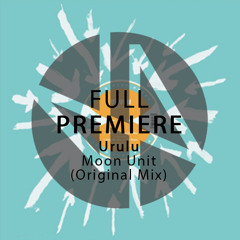 Full Premiere: Urulu - Moon Unit (Original Mix)