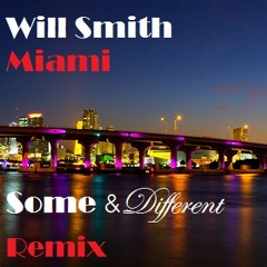 Will Smith - Miami (Some & Different Remix)