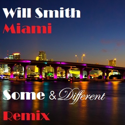 Will Smith - Miami (Some & Different Remix)