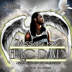 (Eric Davis Tribute)"Missing You" Feat. DDMG x Bianca Clarke & Stupid Da Genius