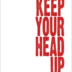 Keep Your Head Up by Evan Richards