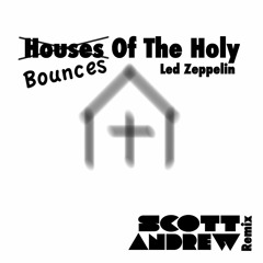 Led Zeppelin - Houses of the Holy (Scott Andrew Bounce Remix)