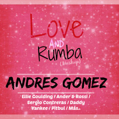 Andrés Gómez - Love And Rumba (Mashup)
