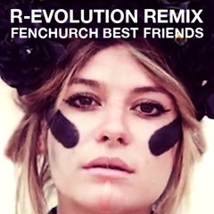 R-EVOLUTION - Fenchurch Best Friends - RMX