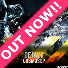 Dejavu - Cosmos EP - Collide (Original Mix) Out Now!