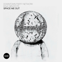 Downtown Party Network feat. Egle Sirvydyte - Space Me Out (Mario Basanov Remix)