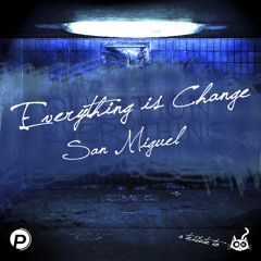 San Miguel - Everything Is Change [Bye Bye Kater Holzig]