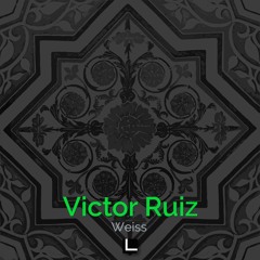 OUT NOW! Victor Ruiz - Weiss (Come and Hell Remix)