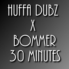Huffa Dubz X Bommer - 30 Minutes (Unsigned)