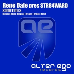 Rene Dale pres. STR84WARD - Sometimes (Original Vocal Mix) Released on Alter Ego Records!
