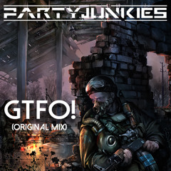 PartyJunkies - GTFO! (Original Mix) FREE DOWNLOAD