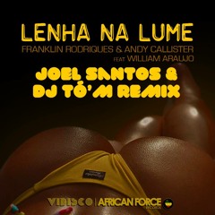 Franklin Rodriques & William Araujo - Lenha Na Lume (Joel Santos & DJ Tó'M Remix) **[ Joel Santos Summer Pack ]**