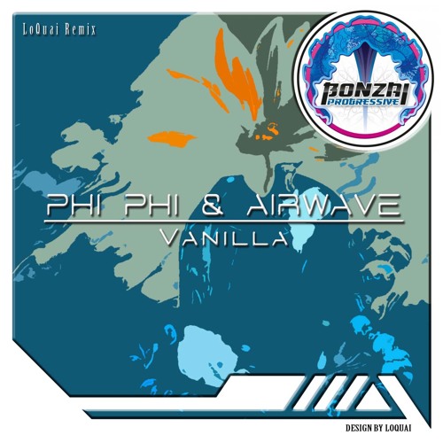 Phi Phi & Airwave - Vanilla (LoQuai Remix) [Bonzai Progressive]