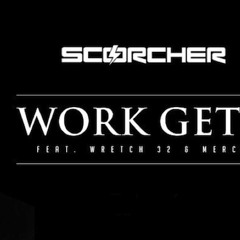 Scorcher ft Wretch 32, Mercston & Ari – 'Work Get It' [LDN HRS Spin Or Bin]