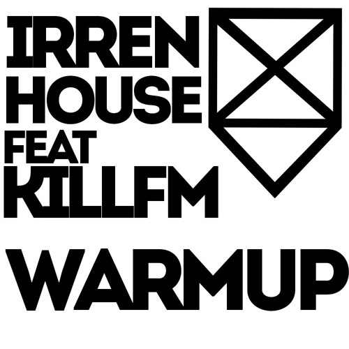 Irrenhouse Feat. KillFM Warmup