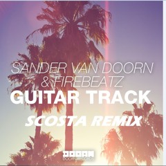 Sander van Doorn & Firebeatz - Guitar Track (Scosta Remix)