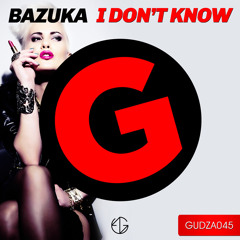 BAZUKA - I Don't Know [GUDZA]