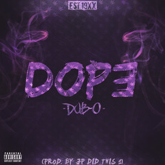 DubXX - DOPE (Prod. By JP Did This 1)