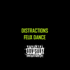 DISTRACTIONS - FELIX DANCE