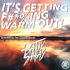 Its Getting F#*%ing Warm Out Mix