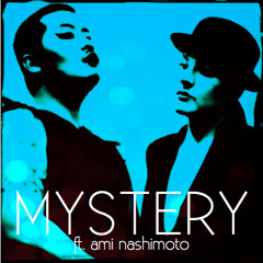 05 MYSTERY Ft. Ami Nashimoto