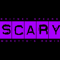 Britney Spears - Scary (Moretto's Remix)