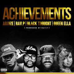 Achievements (Prod. By Rav.P) - Ft. Arinze, Rav.P, Black Thought & Queen Ella