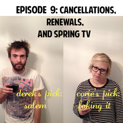 Episode 9: Cancellations, Renewals, And Spring TV