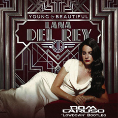 Lana Del Rey - Young & Beautiful (Dom Caruso 'Lowdown' Bootleg) [FREE TRACK]
