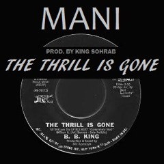 The Thrill Is Gone - MANI Prod. by King Sohrab [UNMASTERED]
