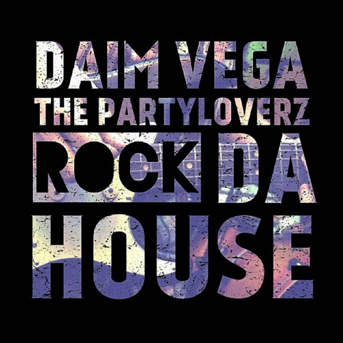 Daim Vega & The Partyloverz - Rock Da House ( Radio Edit )