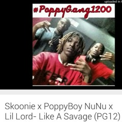 Skoonie x PoppyBoy NuNu x Lil Lord - Like a Savage (PG12)