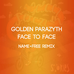 Golden Parazyth - Face To Face (Name-free Remix)