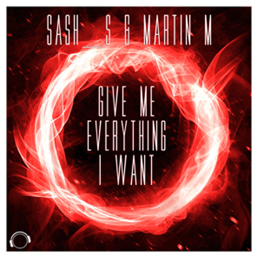 SashS & MartinM - Give Me Everything I Want (Club Mix)