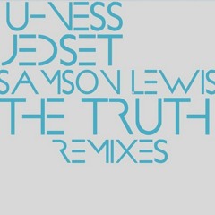 U-Ness & Jedset With Samson Lewis - The Truth (Samson Lewis Remix)