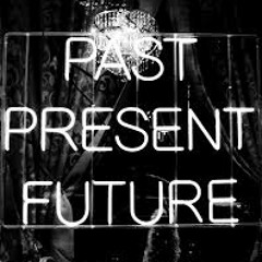 The Past Present Future