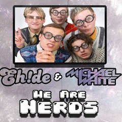 Michael White & EH!DE - We Are Nerds ( Free Download)