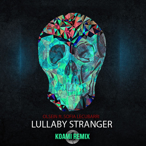 Olsein feat. Sofia Lecubarri - Lullaby stranger (Koami remix)