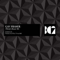 Gav Fraser - Think About Me (Ewan Rill Remix)