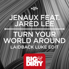 Jenaux feat. Jared Lee - Turn Your World Around (Laidback Luke Edit) [OUT NOW]